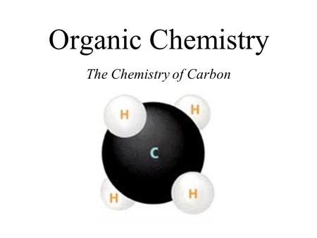 Organic Chemistry The Chemistry of Carbon. A. Carbons Versatility 1.Tetravalent - can form four bonds with other elements 2.May form double bonds and.