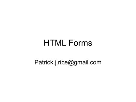 HTML Forms What is a form.