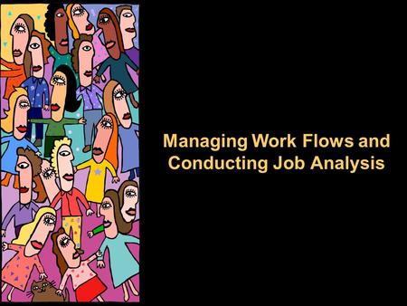 Managing Work Flows and Conducting Job Analysis