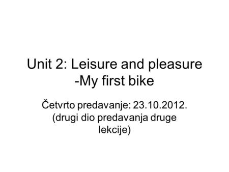 Unit 2: Leisure and pleasure -My first bike