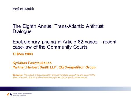 The Eighth Annual Trans-Atlantic Antitrust Dialogue Exclusionary pricing in Article 82 cases – recent case-law of the Community Courts 15 May 2008 Kyriakos.