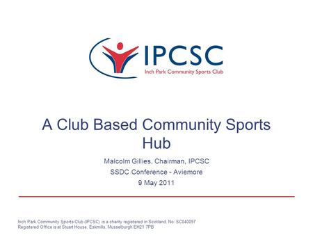Inch Park Community Sports Club (IPCSC) is a charity registered in Scotland, No: SC040057 Registered Office is at Stuart House, Eskmills, Musselburgh EH21.