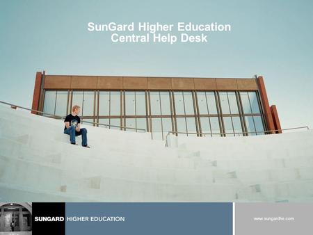 Www.sungardhe.com SunGard Higher Education Central Help Desk.