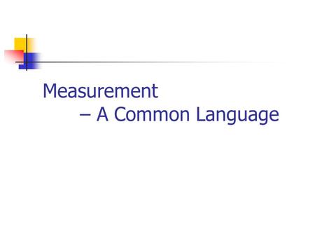 Measurement – A Common Language