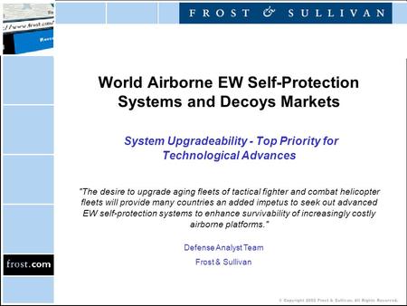 © Copyright 2002 Frost & Sullivan. All Rights Reserved. World Airborne EW Self-Protection Systems and Decoys Markets System Upgradeability - Top Priority.