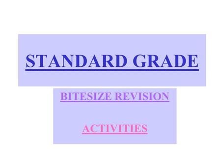STANDARD GRADE BITESIZE REVISION ACTIVITIES. ACTIVITIES –G- Activities are different in many ways. TeamFootball, Bad. Doubles Directly CompetitiveFootball,