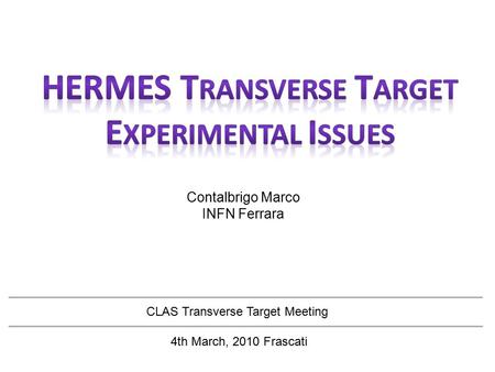 Contalbrigo Marco INFN Ferrara CLAS Transverse Target Meeting 4th March, 2010 Frascati.