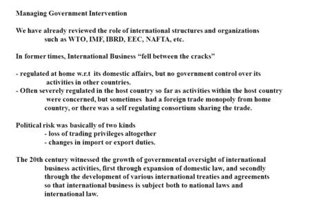 Managing Government Intervention We have already reviewed the role of international structures and organizations such as WTO, IMF, IBRD, EEC, NAFTA, etc.