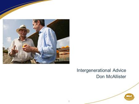 1 Intergenerational Advice Don McAllister. 2 Facts In Australia within the next 15 years, the expected Intergenerational Transfer of Wealth will be around.