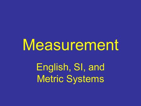 English, SI, and Metric Systems