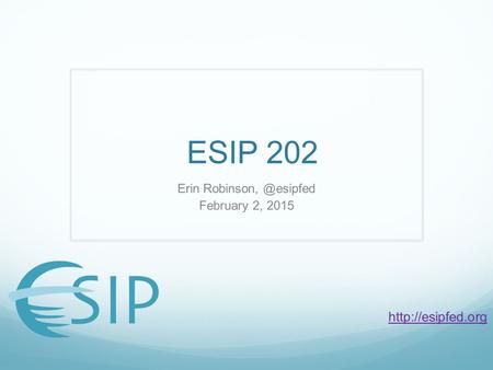 ESIP 202 Erin February 2, 2015