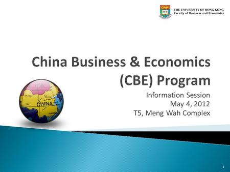 Information Session May 4, 2012 T5, Meng Wah Complex 1.