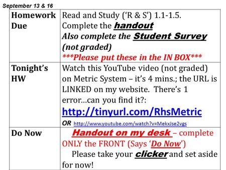 Homework Due Read and Study (‘R & S’) 1.1-1.5. Complete the handout Also complete the Student Survey (not graded) ***Please put these in the IN BOX***