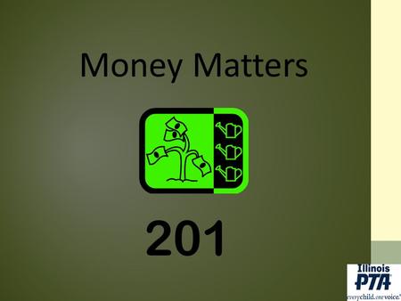 201 Money Matters. Local Unit Bylaws What do you know about local unit bylaws?