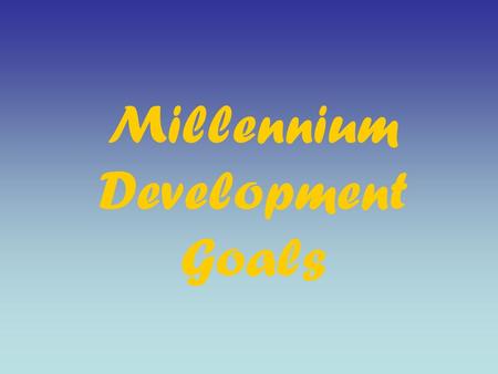 Millennium Development Goals. 1. Eradicate extreme poverty and hunger halve the proportion of people living in extreme poverty between 1990 and 2015 halve.