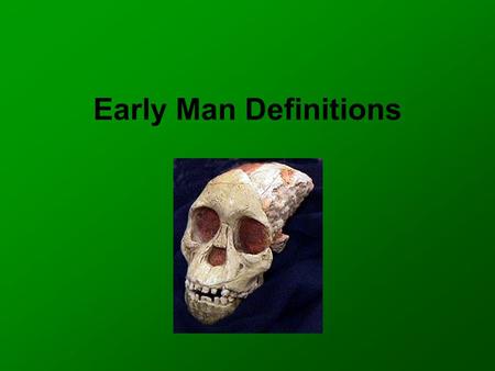 Early Man Definitions.