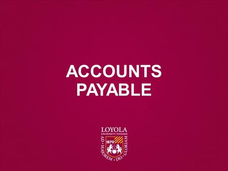 ACCOUNTS PAYABLE. Financial policy promotes the proper stewardship and general guidelines for the appropriate and legal uses of LUC funds. The University.