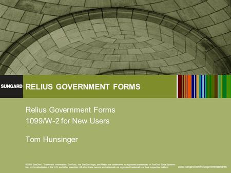 Www.sungard.com/reliusgovernmentforms RELIUS GOVERNMENT FORMS ©2008 SunGard. Trademark Information: SunGard, the SunGard logo, and Relius are trademarks.