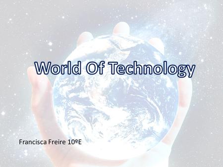 Francisca Freire 10ºE. The progress of technology can also be dangerous in certain ways as it can be addictive and can lead to the loss of privacy. Technology.