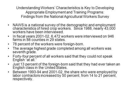Understanding Workers’ Characteristics is Key to Developing Appropriate Employment and Training Programs: Findings from the National Agricultural Workers.