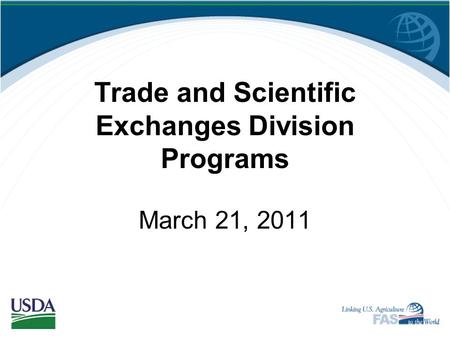 Trade and Scientific Exchanges Division Programs March 21, 2011.