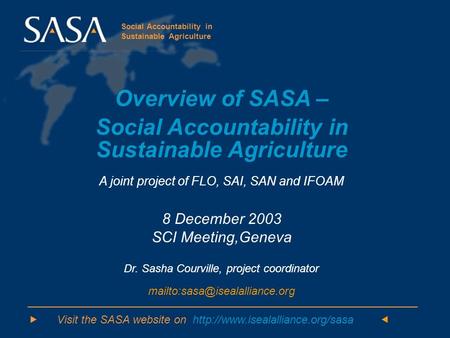  Visit the SASA website on   Overview of SASA – Social Accountability in Sustainable Agriculture A joint project of.