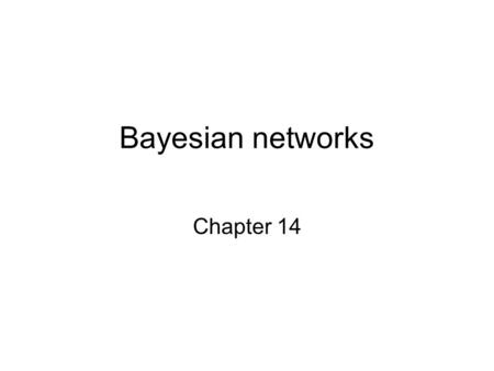 Bayesian networks Chapter 14. Outline Syntax Semantics.