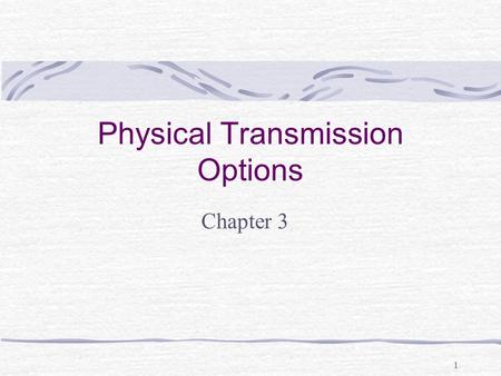Physical Transmission Options