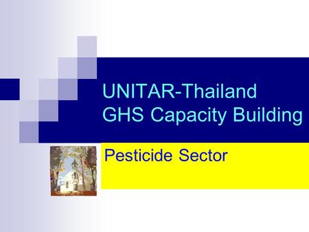 UNITAR-Thailand GHS Capacity Building Pesticide Sector.