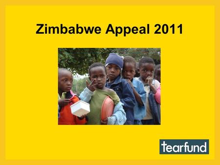 Zimbabwe Appeal 2011. In Zimbabwe, there are 1.8 million orphaned & abandoned children.
