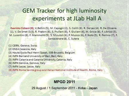 1 GEM Tracker for high luminosity experiments at JLab Hall A Evaristo Cisbani (8), V. Bellini (5), M. Capogni (2), S. Colilli (8), R. De Leo (4), R. De.