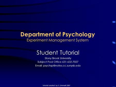 Department of Psychology Experiment Management System Student Tutorial Stony Brook University Subject Pool Office 631-632-7027