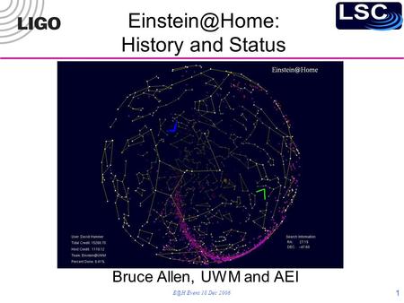 Event 18 Dec 2006 1 Bruce Allen, UWM and AEI History and Status.