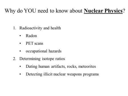 Why do YOU need to know about Nuclear Physics?