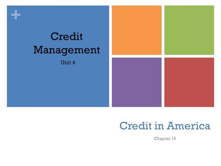 + Credit in America Chapter 16 Credit Management Unit 4.