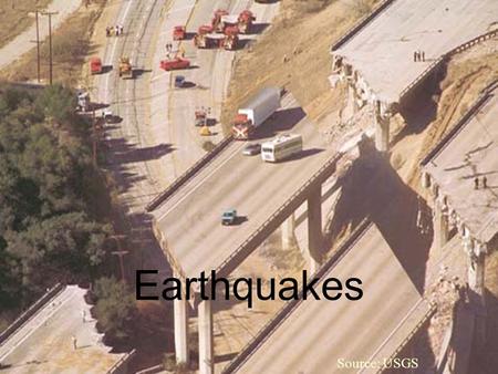 Earthquakes Source: NPS Source: USGS.