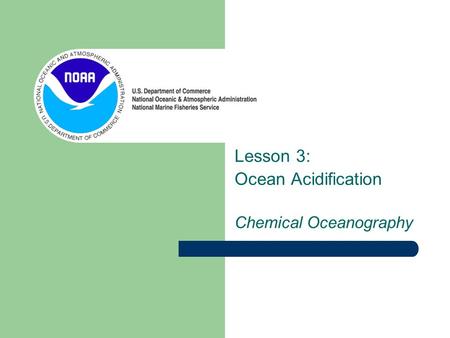 Lesson 3: Ocean Acidification Chemical Oceanography.