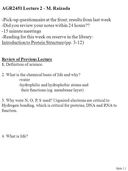 AGR2451 Lecture 2 - M. Raizada -Pick-up questionnaire at the front; results from last week -Did you review your notes within 24 hours?? -15 minute meetings.