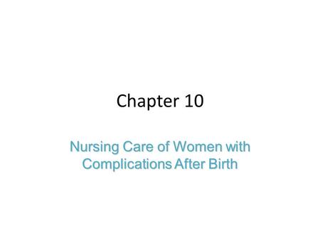 Nursing Care of Women with Complications After Birth
