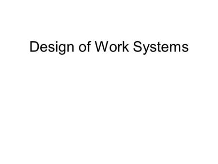 Design of Work Systems.