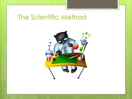 The Scientific Method. The scientific method is the only scientific way accepted to back up a theory or idea. The Scientific Method is used to support.