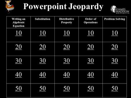 Powerpoint Jeopardy Writing an Algebraic Equation SubstitutionDistributive Property Order of Operations Problem Solving 10 20 30 40 50.