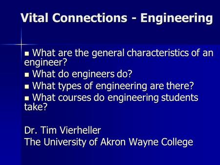 Vital Connections - Engineering What are the general characteristics of an engineer? What are the general characteristics of an engineer? What do engineers.