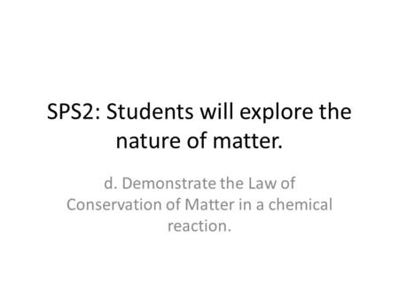 SPS2: Students will explore the nature of matter.