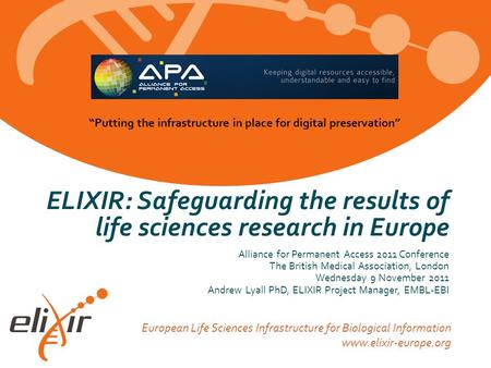 European Life Sciences Infrastructure for Biological Information www.elixir-europe.org ELIXIR: Safeguarding the results of life sciences research in Europe.