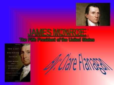 James Monroe: The Fifth President of the United States