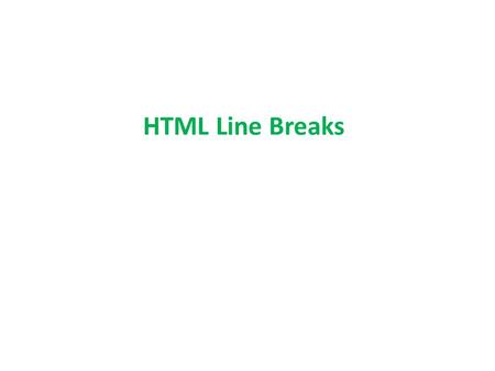 HTML Line Breaks and HTML Horizontal Rules (Lines)