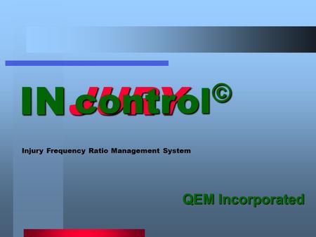 INJURY control © Injury Frequency Ratio Management System QEM Incorporated.