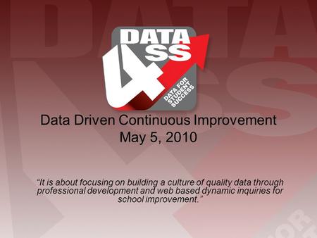 Data Driven Continuous Improvement May 5, 2010