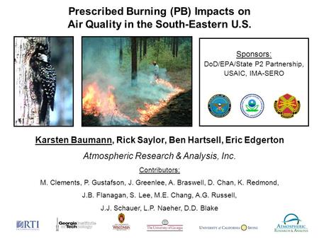 Prescribed Burning (PB) Impacts on Air Quality in the South-Eastern U.S. Sponsors: DoD/EPA/State P2 Partnership, USAIC, IMA-SERO Karsten Baumann, Rick.